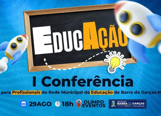 Prefeitura de Barra do Garcas realiza I Conferencia Municipal de Educacao