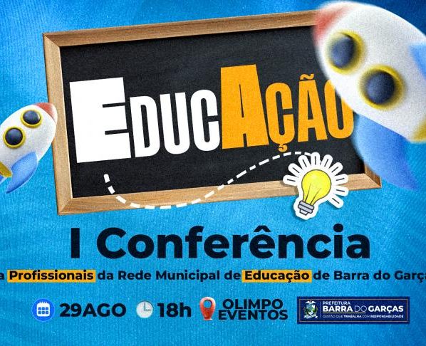 Prefeitura de Barra do Garcas realiza I Conferencia Municipal de Educacao