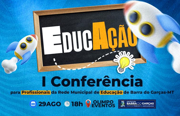 Prefeitura de Barra do Garcas realiza I Conferencia Municipal de Educacao